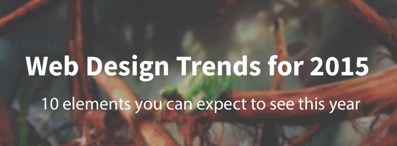 10 Web design trends you can expect to see in 2015
